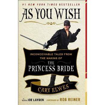 As You Wish - by  Cary Elwes & Joe Layden (Paperback)
