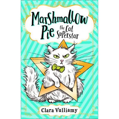 Marshmallow Pie the Cat Superstar - by  Clara Vulliamy (Paperback)