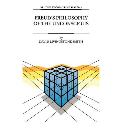 Freud's Philosophy of the Unconscious - (Studies in Cognitive Systems) by  D L Smith (Hardcover)