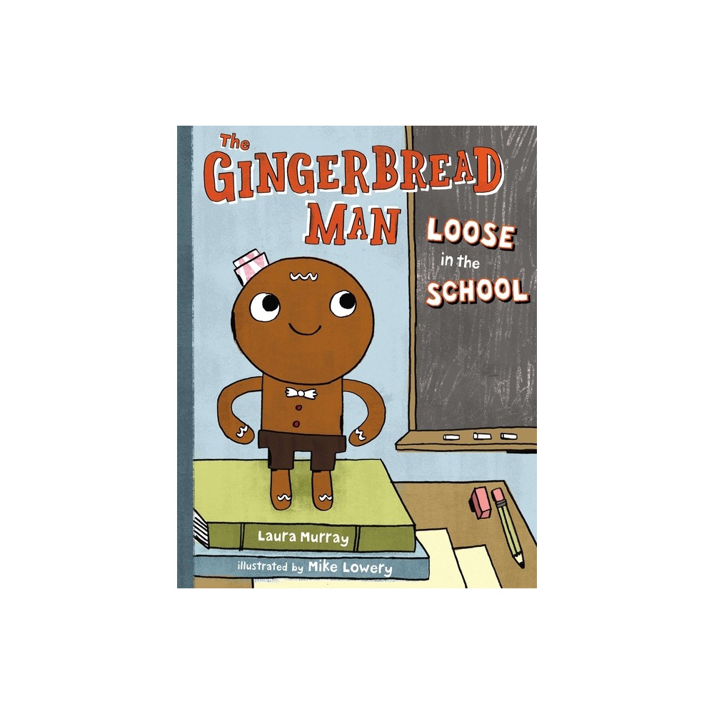 The Gingerbread Man Loose in the School - (The Gingerbread Man Is Loose) by Laura Murray (Hardcover)