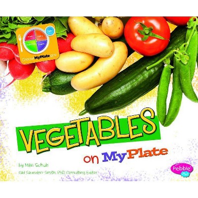 Vegetables on MyPlate - (Pebble Plus: What's on MyPlate? (Paperback)) by  Mari Schuh (Paperback)