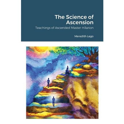 The Science of Ascension - by  Meredith Lego (Paperback)