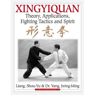 Xingyiquan - 2nd Edition by  Shou-Yu Liang & Jwing-Ming Yang (Paperback)