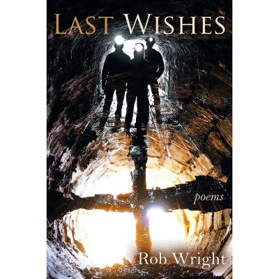 Last Wishes - by  Rob Wright (Paperback)