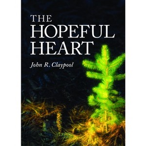 The Hopeful Heart - by  John R Claypool (Paperback) - 1 of 1