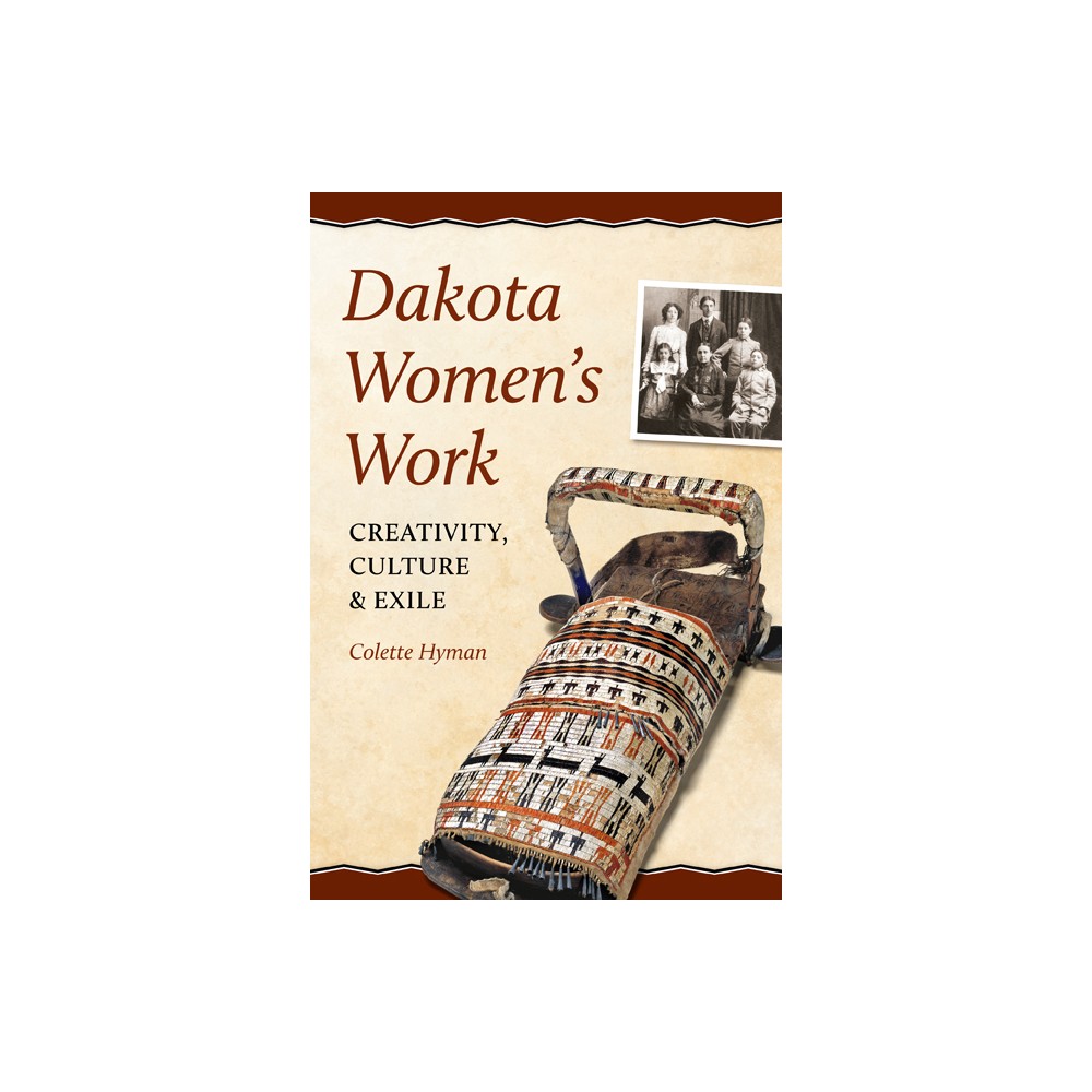 Dakota Women's Work - by Colette A Hyman (Paperback)