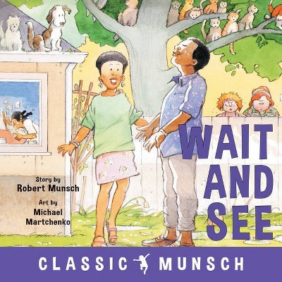 Wait and See - (Classic Munsch) by  Robert Munsch (Hardcover)