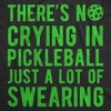 Mens Funny T Shirts Theres No Crying In Pickleball Just A Lot Of Swearing Sarcastic Novelty Tee For Men - Crazy Dog Men's T Shirt for Pickleball Fans - 2 of 4
