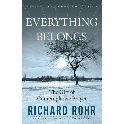 Everything Belongs - by  Richard Rohr (Paperback)