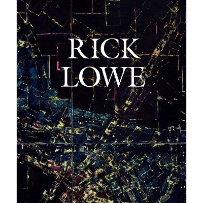 Rick Lowe - by  Dieter Roelstraete & Antwaun Sargent (Hardcover)