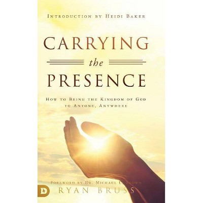 Carrying the Presence - by  Ryan Bruss (Hardcover)