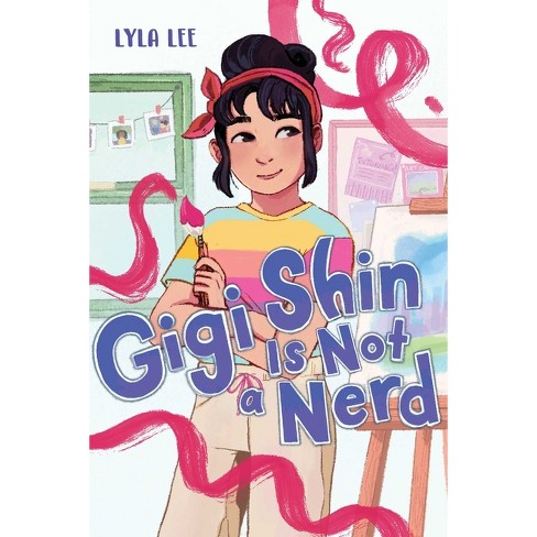 Gigi Shin Is Not a Nerd - by Lyla Lee (Hardcover)