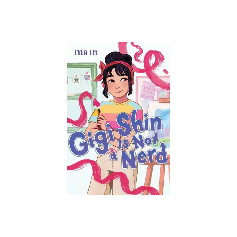 Gigi Shin Is Not a Nerd - by Lyla Lee (Hardcover)