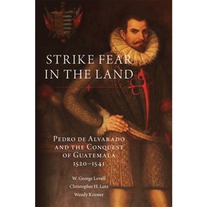 Strike Fear in the Land - (Civilization of the American Indian) by W George Lovell & Christopher H Lutz & Wendy Kramer - 1 of 1
