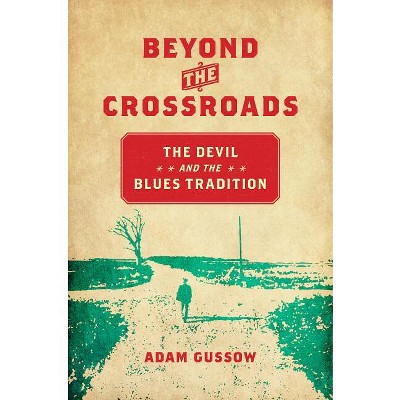 Beyond the Crossroads - (New Directions in Southern Studies) by  Adam Gussow (Hardcover)