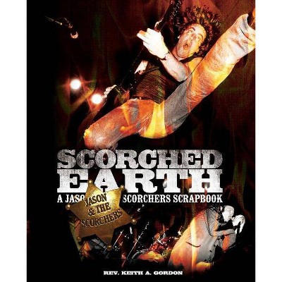 Scorched Earth - by  Rev Keith a Gordon (Paperback)