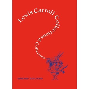 Lewis Carroll - by  Edward Guiliano (Hardcover) - 1 of 1