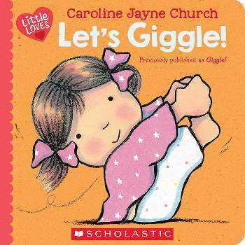 Let's Giggle! (Little Loves) - by  Caroline Jayne Church (Board Book)