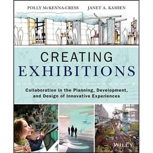 Creating Exhibitions - by  Polly McKenna-Cress & Janet Kamien (Paperback) - 1 of 1