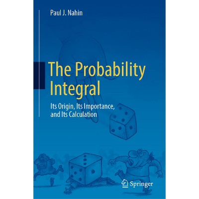 The Probability Integral - by  Paul J Nahin (Hardcover)
