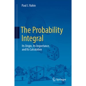 The Probability Integral - by  Paul J Nahin (Hardcover) - 1 of 1