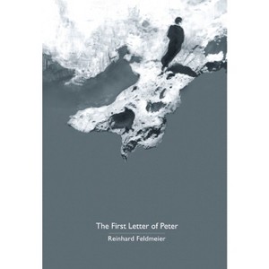 The First Letter of Peter - by  Reinhard Feldmeier (Paperback) - 1 of 1