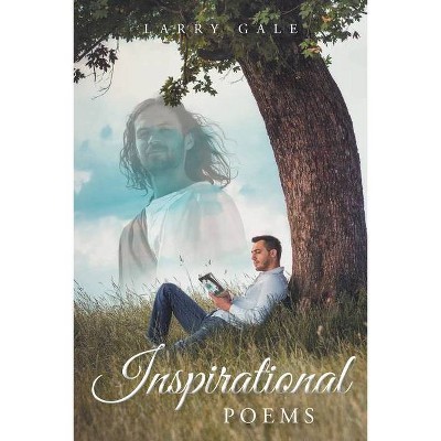 Inspirational Poems - by  Larry Gale (Paperback)