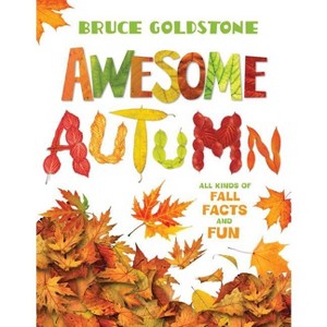 Awesome Autumn - (Season Facts and Fun) by  Bruce Goldstone (Hardcover) - 1 of 1