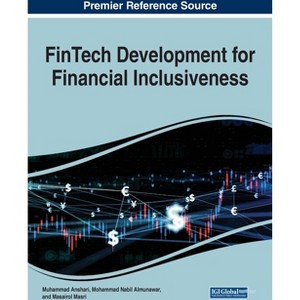 FinTech Development for Financial Inclusiveness - by  Muhammad Anshari & Mohamad Nabil Almunawar & Masairol Masri (Paperback) - 1 of 1