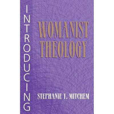 Introducing Womanist Theology - by  Stephanie Y Mitchem (Paperback)