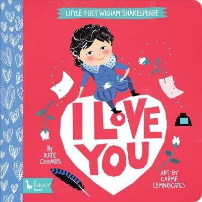 Little Poet William Shakespeare: I Love You - by  Kate Coombs (Board Book)