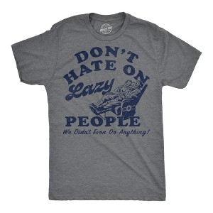 Mens Funny T Shirts Dont Hate On Lazy People We Didnt Even Do Anything Sarcastic Graphic Novelty Tee for Men - Crazy Dog Men's T Shirt with Fun Design - 1 of 4