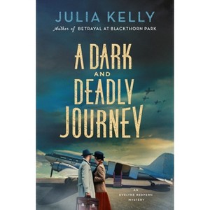 A Dark and Deadly Journey - (Evelyne Redfern) by  Julia Kelly (Hardcover) - 1 of 1