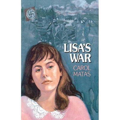 Lisa's War - by  Carol Matas (Paperback)