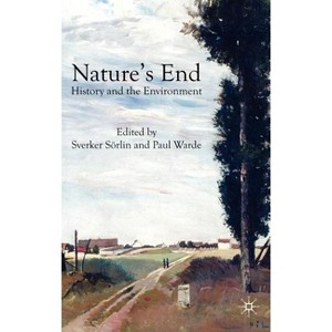 Nature's End - by  S Sörlin & P Warde (Hardcover) - 1 of 1