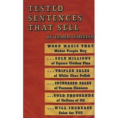 Tested Sentences That Sell - by  Elmer Wheeler (Paperback)