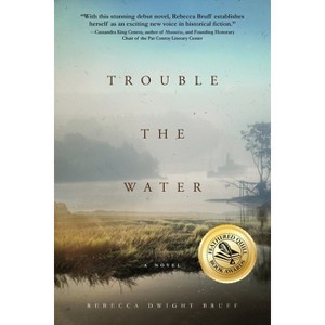 Trouble The Water - by  Rebecca Dwight Bruff (Paperback) - 1 of 1