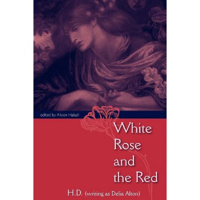 White Rose and the Red - by  H D (Paperback)