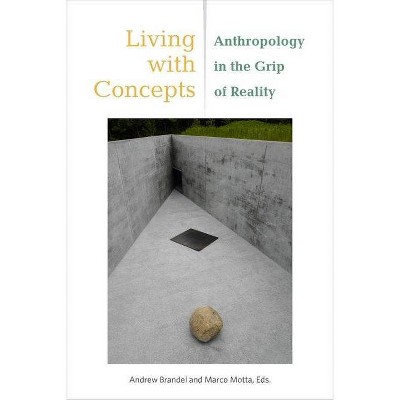 Living with Concepts - (Thinking from Elsewhere) by  Andrew Brandel & Marco Motta (Hardcover)