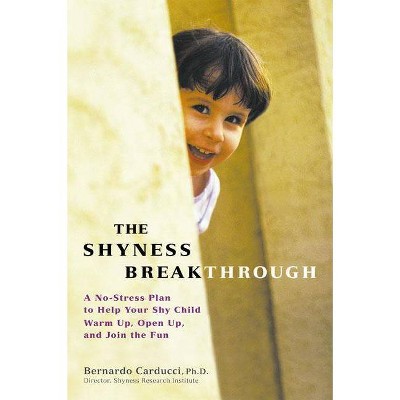 The Shyness Breakthrough - by  Bernardo Carducci & Lisa Kaiser (Paperback)