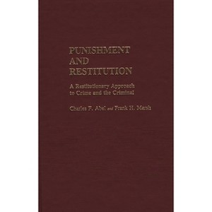 Punishment and Restitution - (Contributions in Criminology and Penology) by  Charles F Abel & Frank H Marsh (Hardcover) - 1 of 1