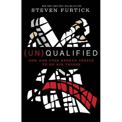  (un)Qualified - by  Steven Furtick (Hardcover) 