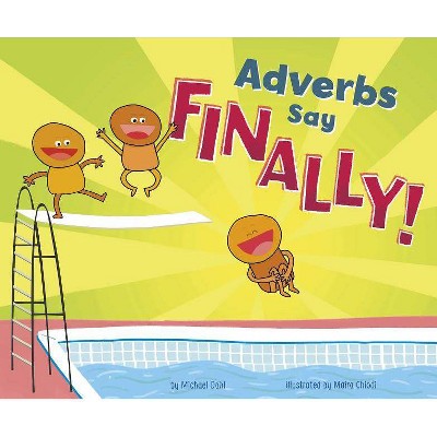 Adverbs Say "finally!" - (Word Adventures: Parts of Speech) by  Michael Dahl (Paperback)