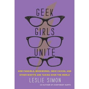 Geek Girls Unite - by  Leslie Simon (Paperback) - 1 of 1