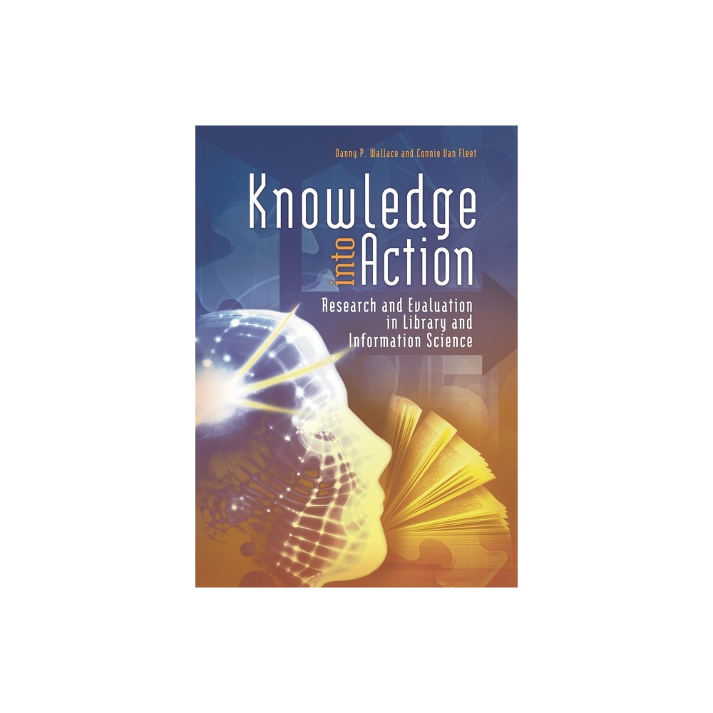 ISBN 9781598849752 product image for Knowledge Into Action - by Danny P Wallace & Connie J Van Fleet (Paperback) | upcitemdb.com