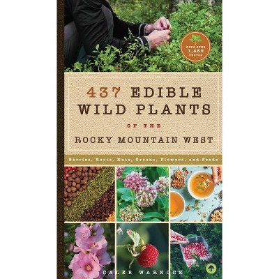 437 Edible Wild Plants of the Rocky Mountain West - by  Caleb Warnock (Paperback)