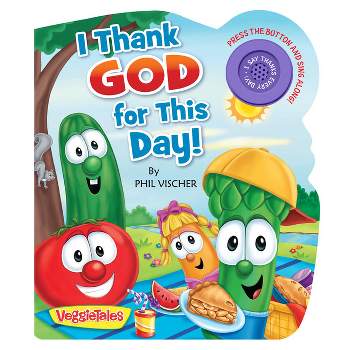 I Thank God for This Day! - (VeggieTales) by  Phil Vischer (Board Book)