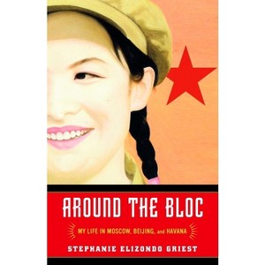 Around the Bloc - by  Stephanie Elizondo Griest (Paperback) - 1 of 1