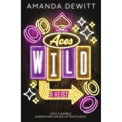 Aces Wild - by  Amanda DeWitt (Hardcover)