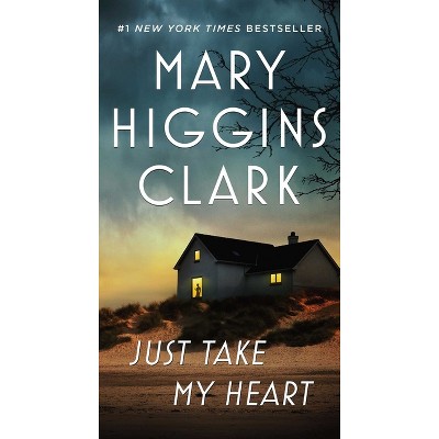 Just Take My Heart - by  Mary Higgins Clark (Paperback)